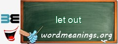 WordMeaning blackboard for let out